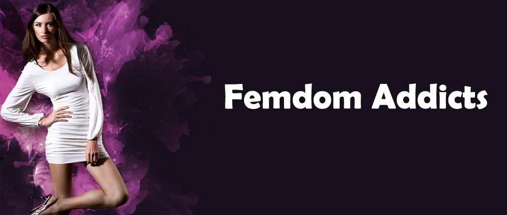 FemDom Addicts FemDom Addicts